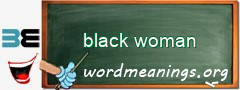 WordMeaning blackboard for black woman